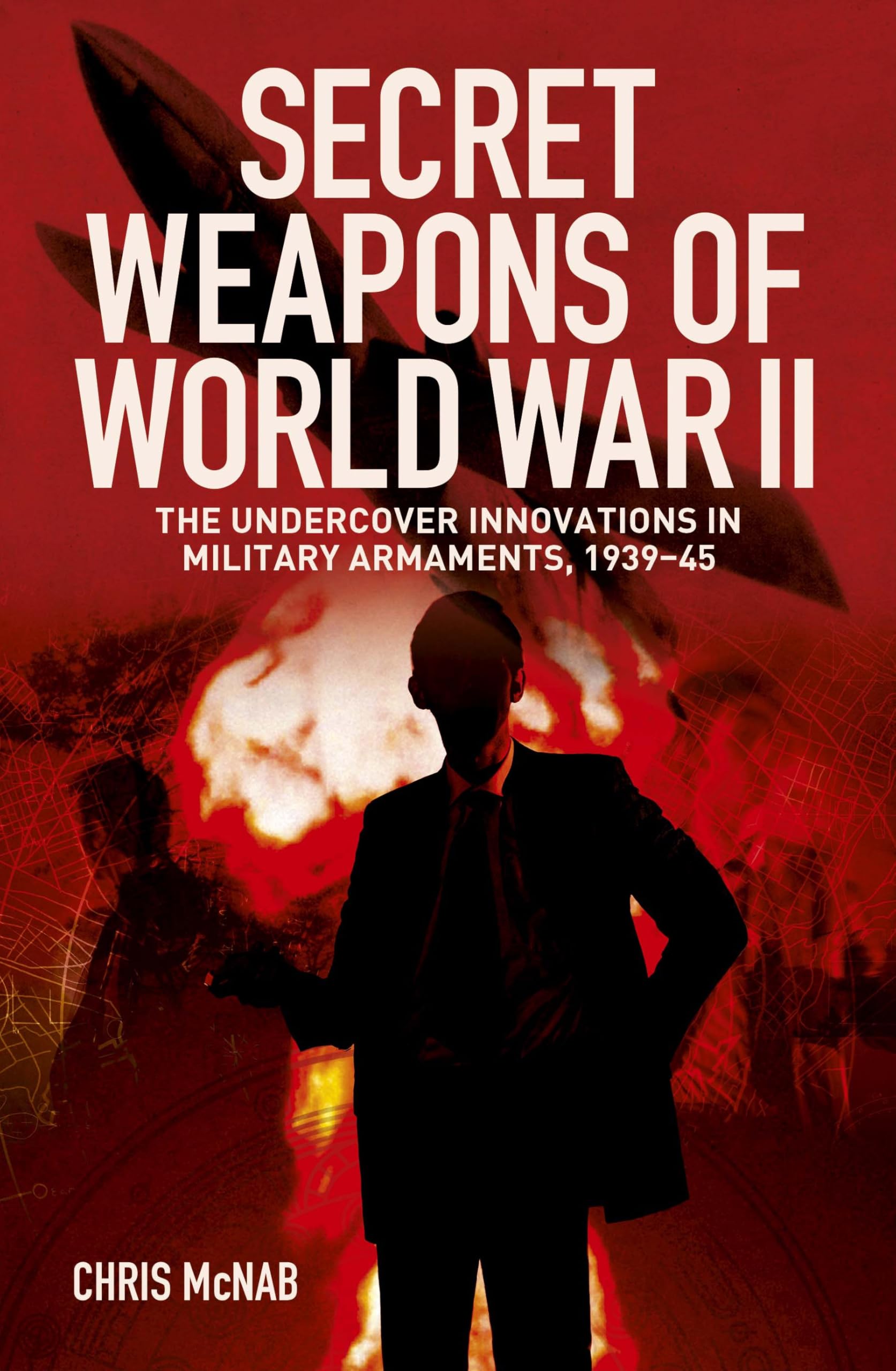 Secret Weapons of World War II by Chris McNab (Paperback Book)