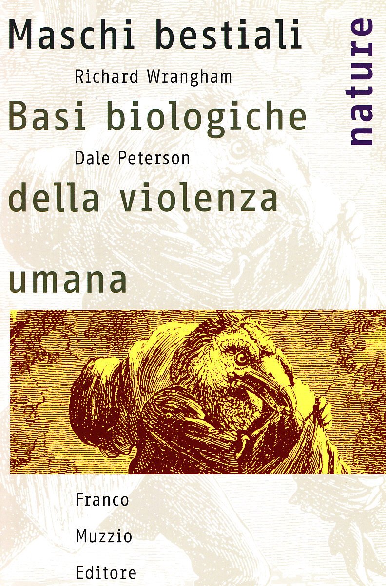 Maschi Bestiali. Basi Biologiche Della Violenza Umana - 4