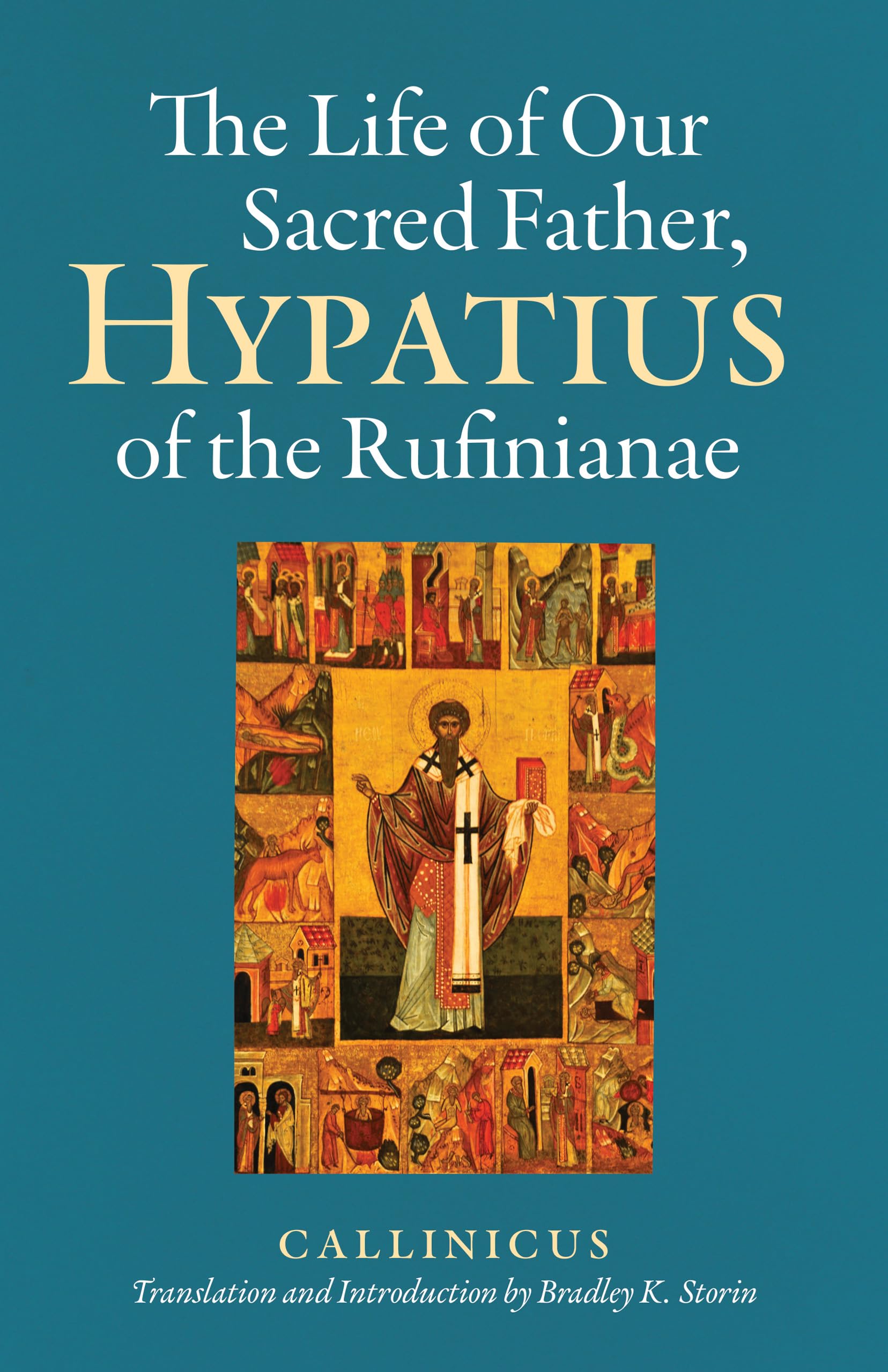 The Life of Our Sacred Father, Hypatius of the Rufinianae: Volume 301 (Cistercian Studies Series)