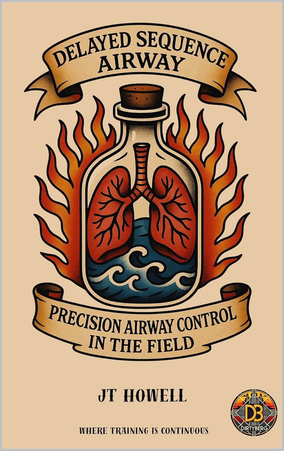 Delayed Sequence Airway: Precision Airway Control In The Field      Kindle Edition