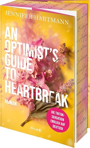 An Optimist's Guide to Heartbreak: Die TikTok Sensation endlich auf Deutsch! | Exklusiver Farbschnitt in limitierter Erstauflage (Heartsong Duet, Band 1)