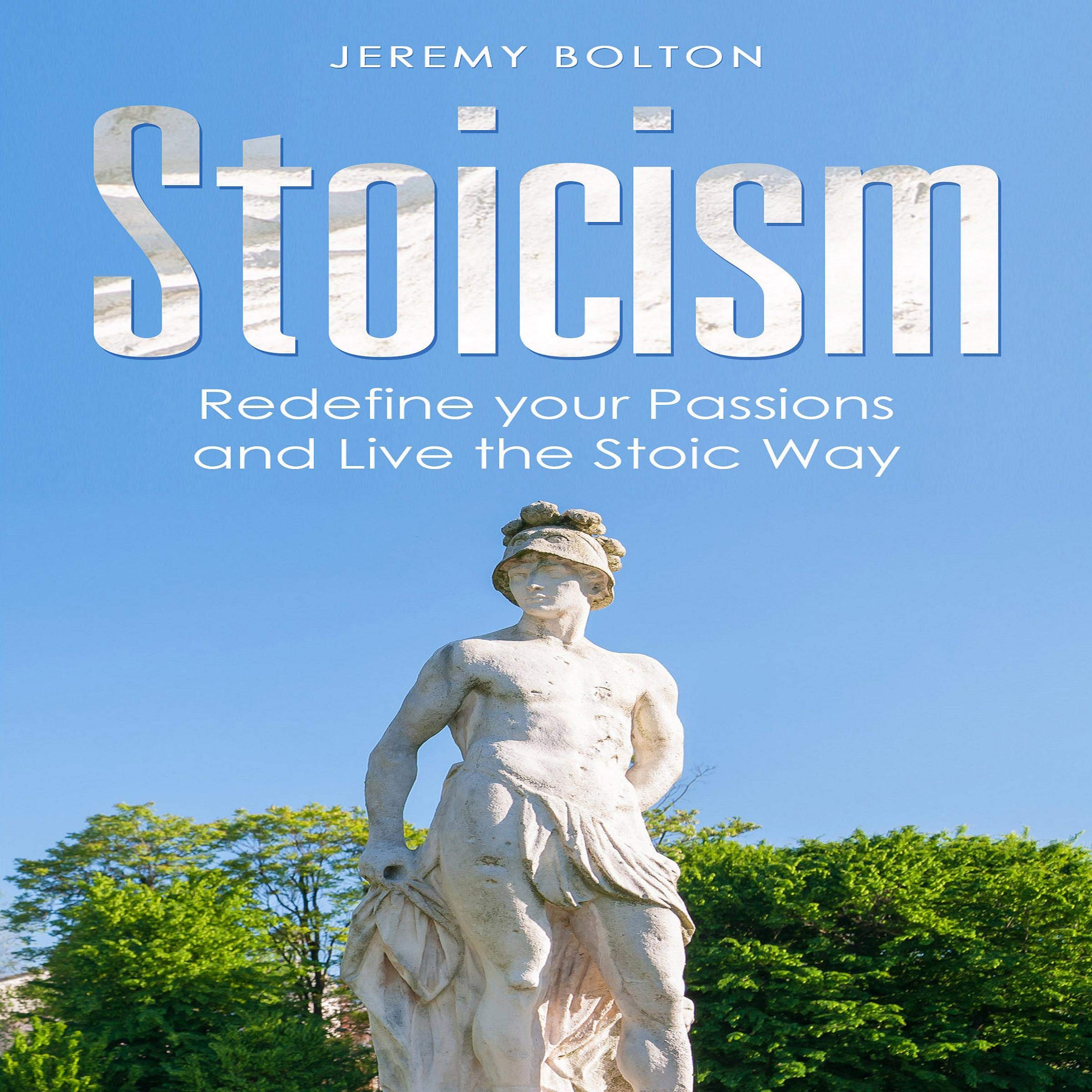 Cover art for Stoicism: Redefine your Passions and Live the Stoic Way