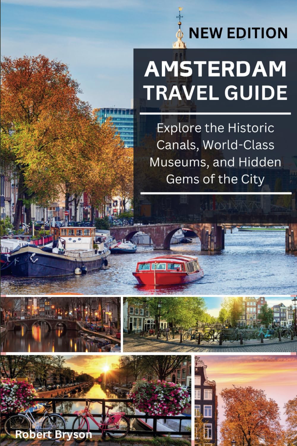 Amsterdam Travel Guide: Explore the Historic Canals, World-Class Museums, and Hidden Gems of the City