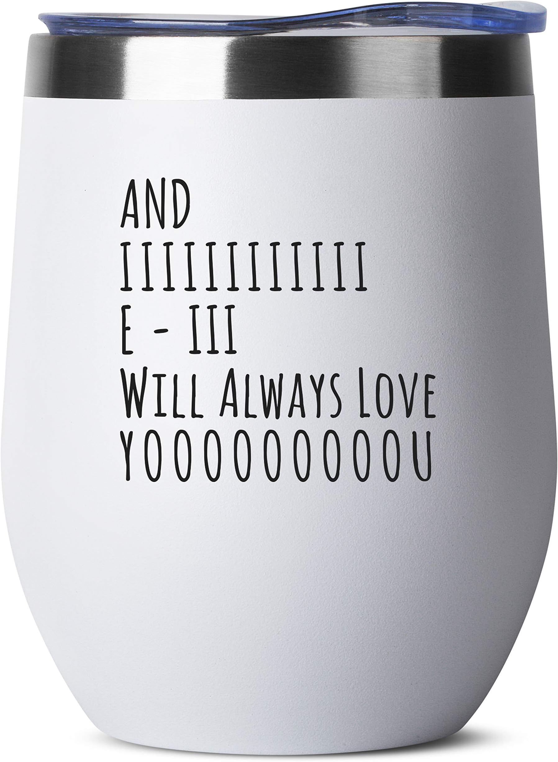 And I Will Always Love You - Birthday Gifts for Women or Men - Stainless Steel Tumbler - 12 oz White Tumblers with Lid - Funny Anniversary Gift Ideas for Him, Her, Husband or Wife. Insulated Cups