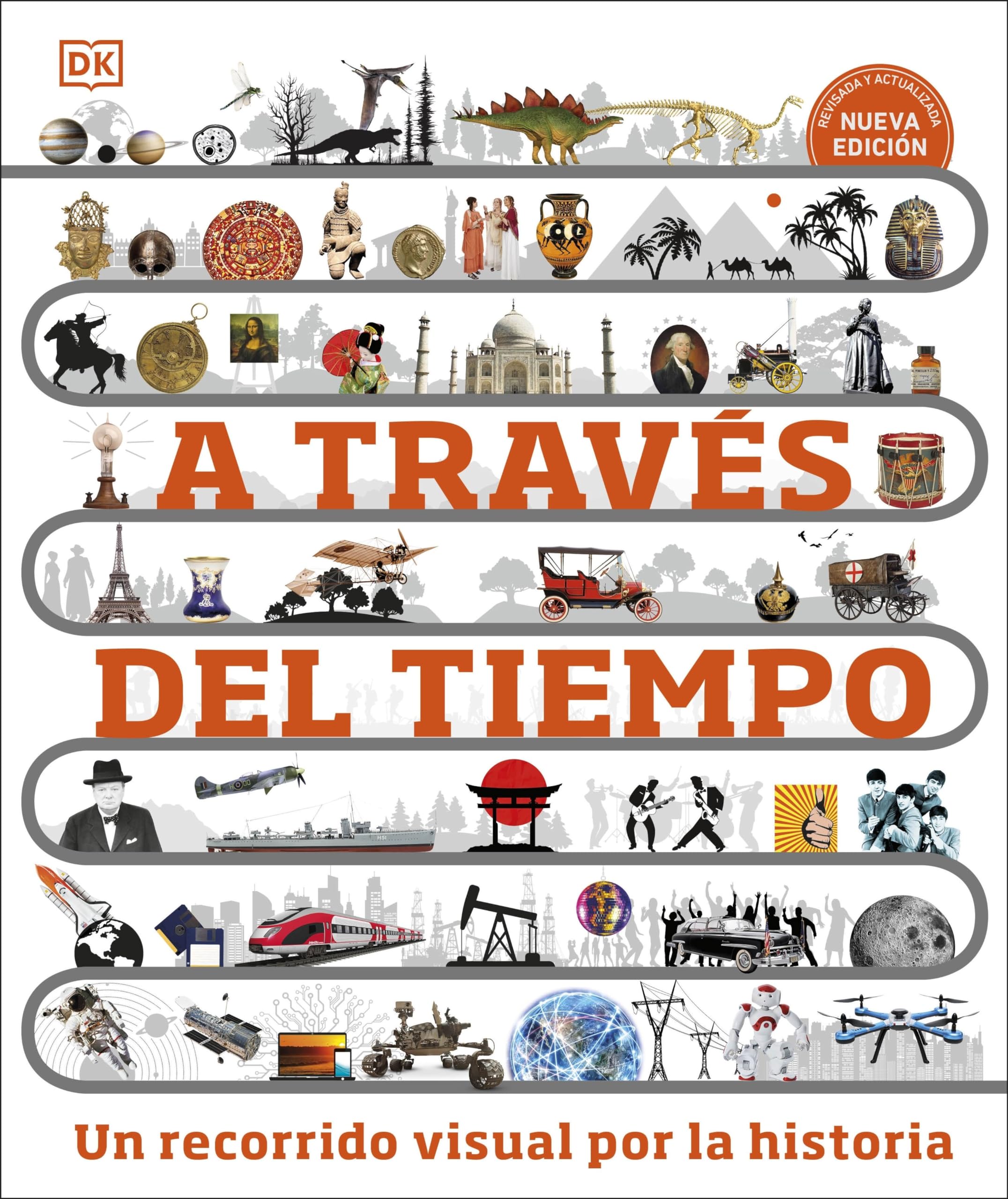 A través del tiempo. Nueva edición: Un recorrido visual por la historia (Enciclopedia visual juvenil)