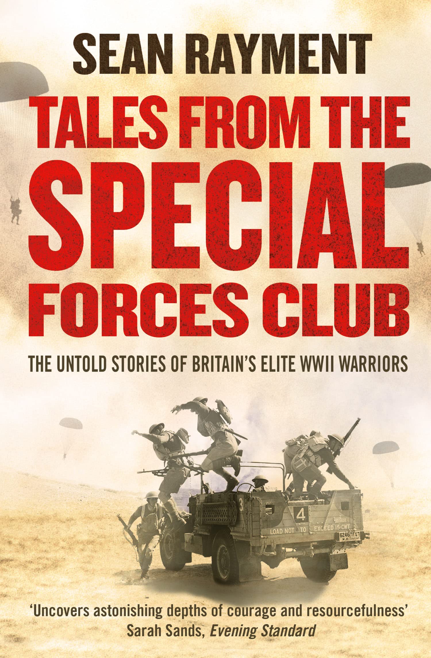 TALES FROM THE SPECIAL FORCES CLUB: The Untold Stories of Britain’s Elite WWII Warriors: Hidden from the modern world, the untold stories of Britain’s elite warriors of WWII.