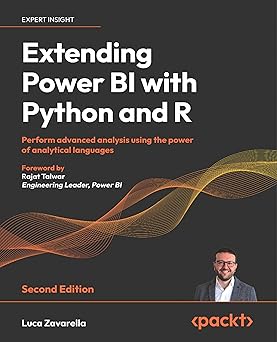 Extending Power BI with Python and R - Second Edition: Perform advanced analysis using the power of analytical languages-Wow! eBook