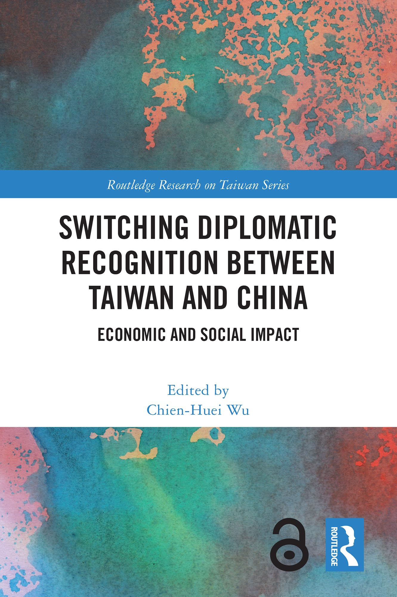 Switching Diplomatic Recognition Between Taiwan and China: Economic and Social Impact (Routledge Research on Taiwan Series)