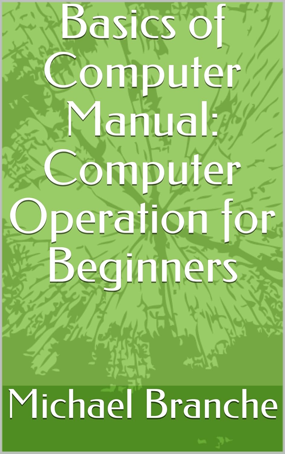 Basics of Computer Manual Computer Operation for Beginners