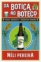 Da botica ao boteco: Plantas, garrafadas e a coquetelaria brasileira