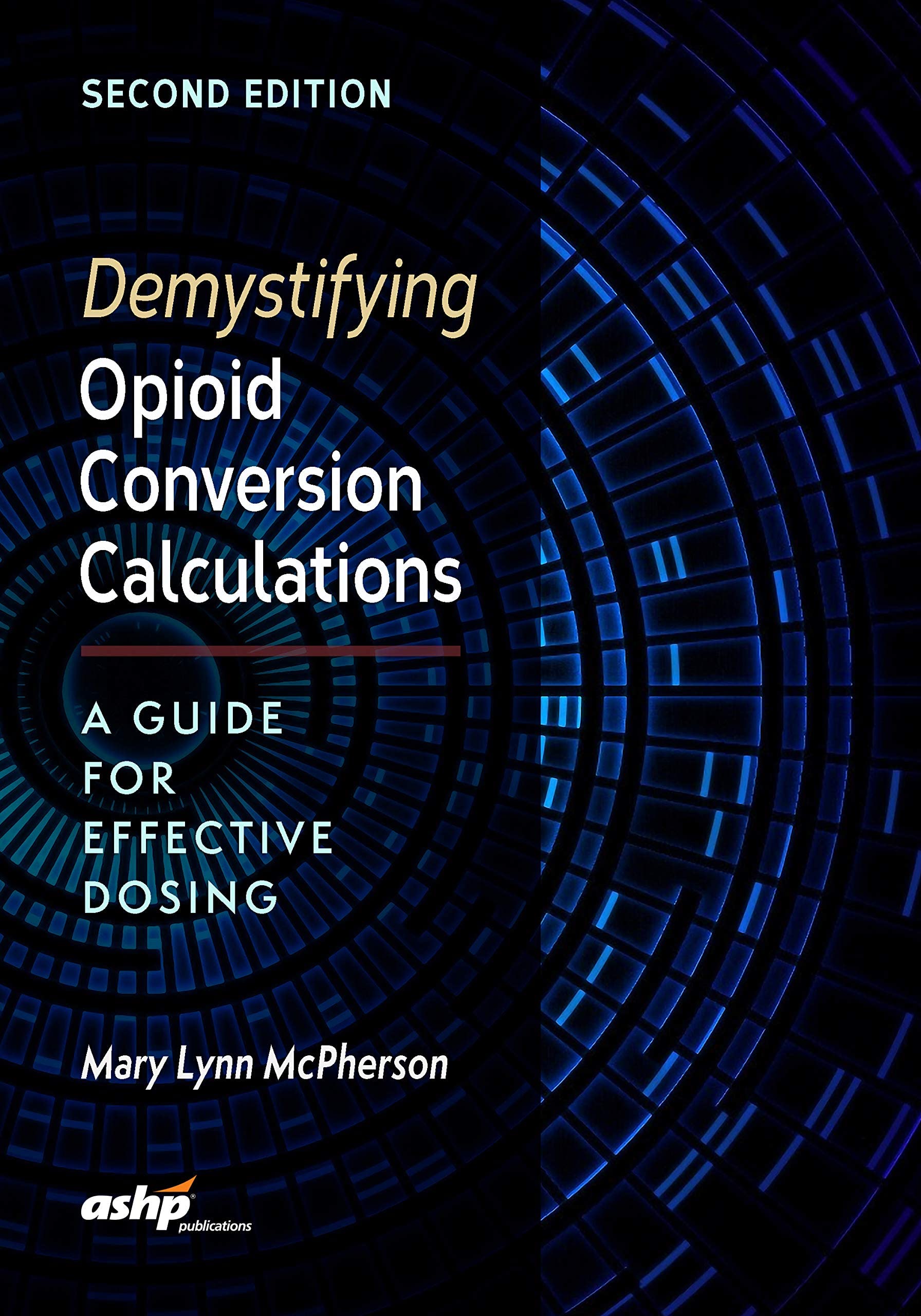 Demystifying Opioid Conversion Calculations, 2nd Edition by McPherson - {9781585284290} {1585284297}
