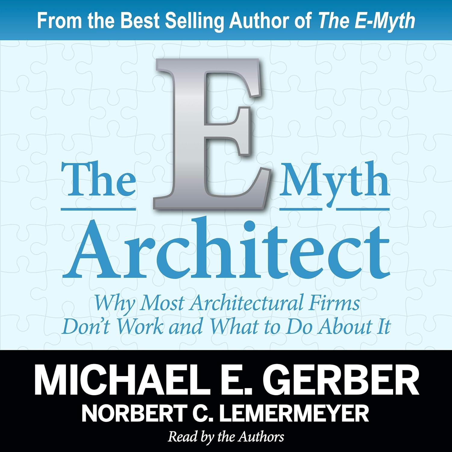 The E-Myth Architect: Why Most Architectural Firms Don’t Work and What to Do About It