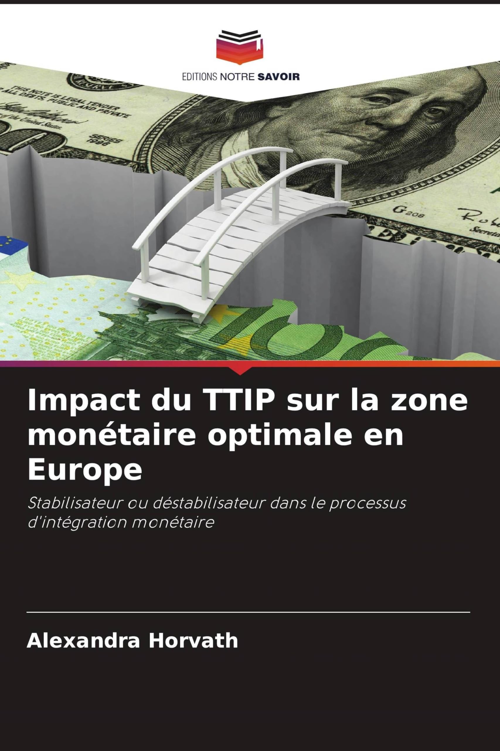 Impact du TTIP sur la zone monétaire optimale en Europe: Stabilisateur ou déstabilisateur dans le processus d'intégration monétaire