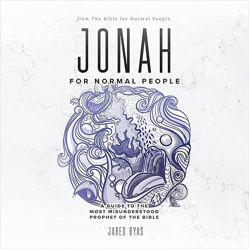 Jonah for Normal People: A Guide to the Most Misunderstood Prophet of the Bible (The Bible for Normal People)