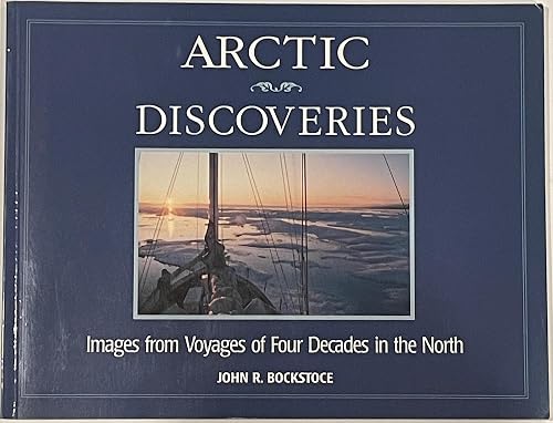 Arctic Discoveries: Images from Voyages of Four Decades in the North