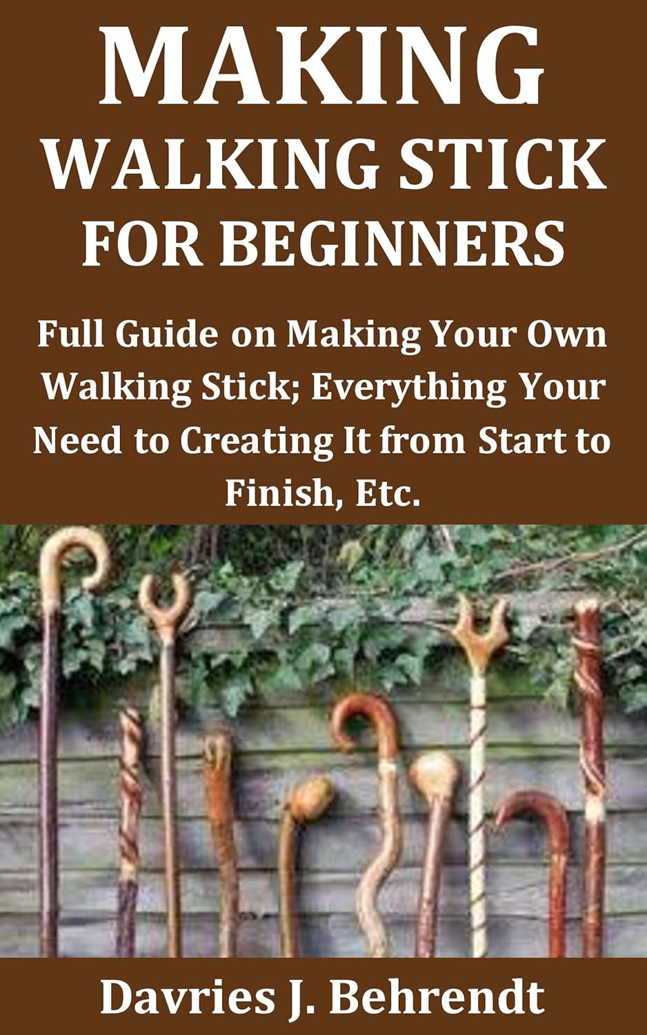 Making Walking Stick for Beginners Full Guide on Making Your Own Walking Stick