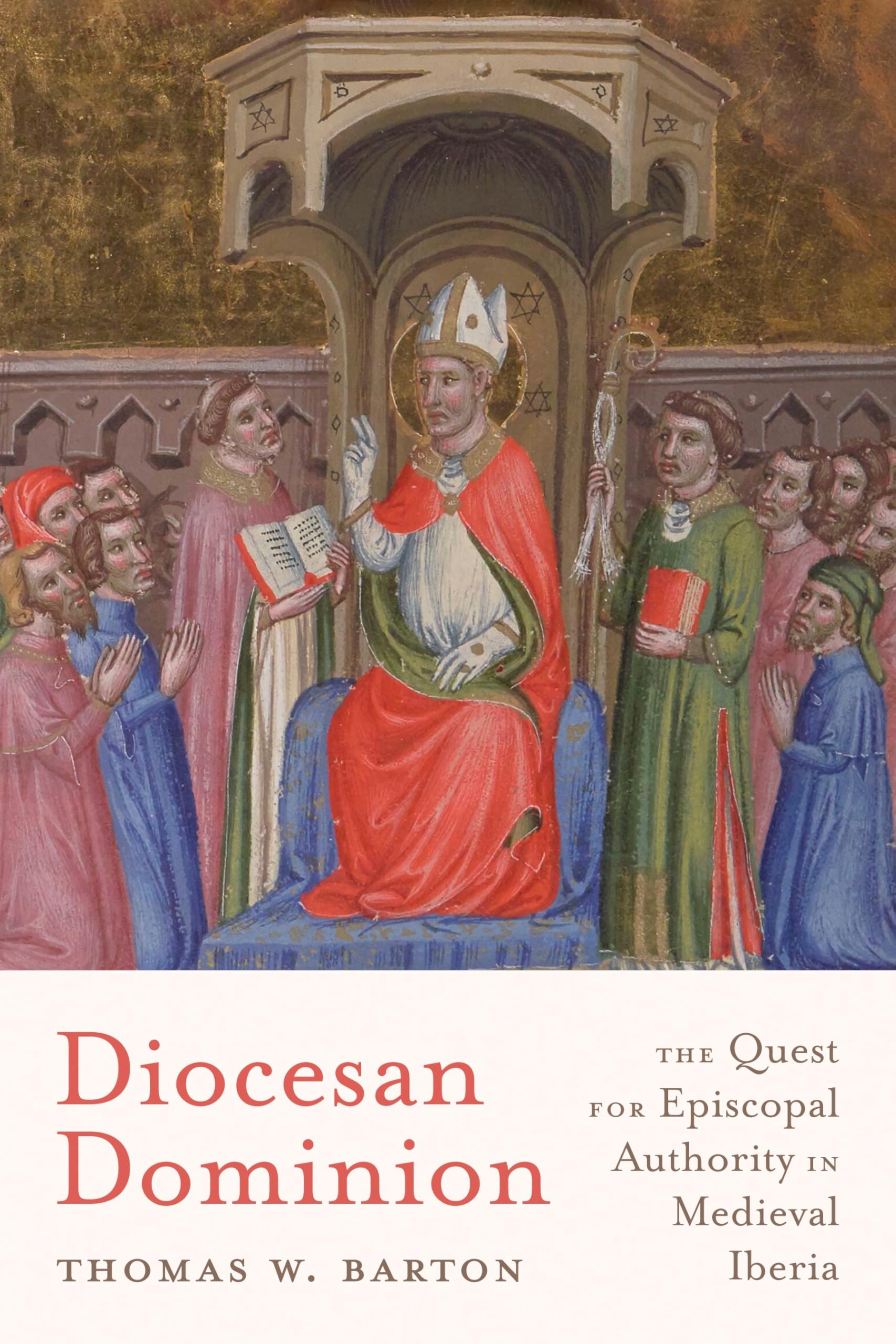Diocesan Dominion: The Quest for Episcopal Authority in Medieval Iberia (Iberian Encounter and Exchange, 475–1755)