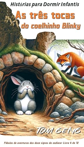 Histórias para Dormir Infantis: As três tocas do coelhinho Blinky: Fábulas de aventuras dos doze signos do zodíaco: Livro 4 de 12 (A história dos doze signos do zodíaco)