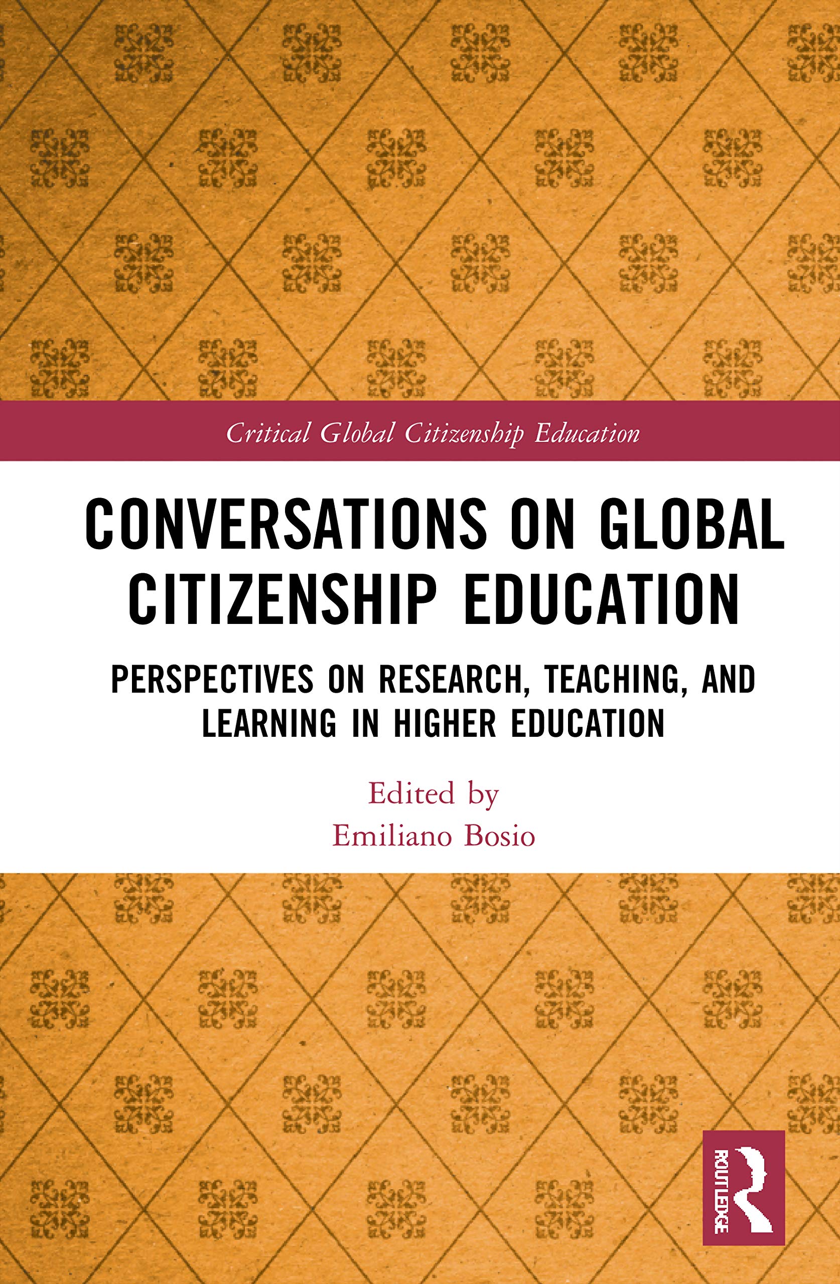 Conversations on Global Citizenship Education: Perspectives on Research, Teaching, and Learning in Higher Education (Critical Global Citizenship Education)