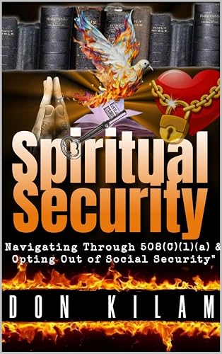 Spiritual Security: Navigating Through 508(c)(1)(a) &amp; Opting Out Of Social Security