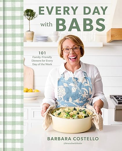 Every Day with Babs: 101 Family-Friendly Dinners for Every Day of the Week: A Cookbook Hardcover – April 8, 2025