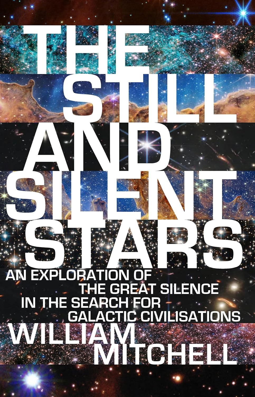 The Still and Silent Stars: An Exploration of the Great Silence in the Search for Galactic Civilisations      Kindle Edition