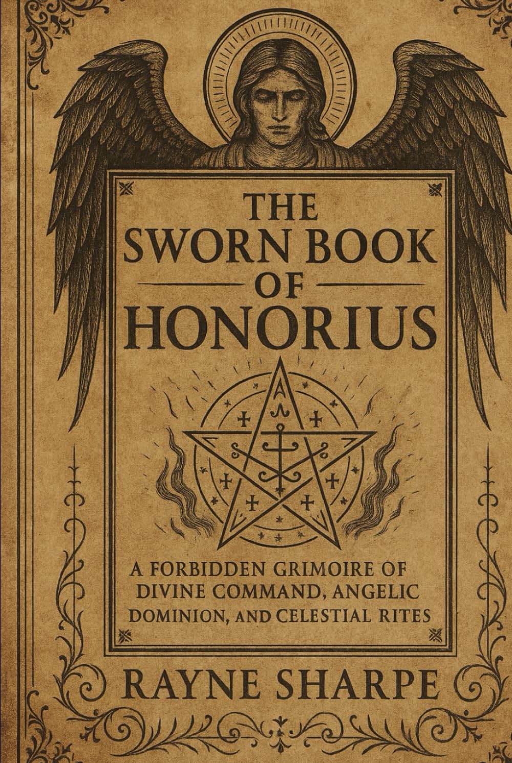 The Sworn Book of Honorius: A Forbidden Grimoire of Divine Command, Angelic Dominion, and Celestial Rites
