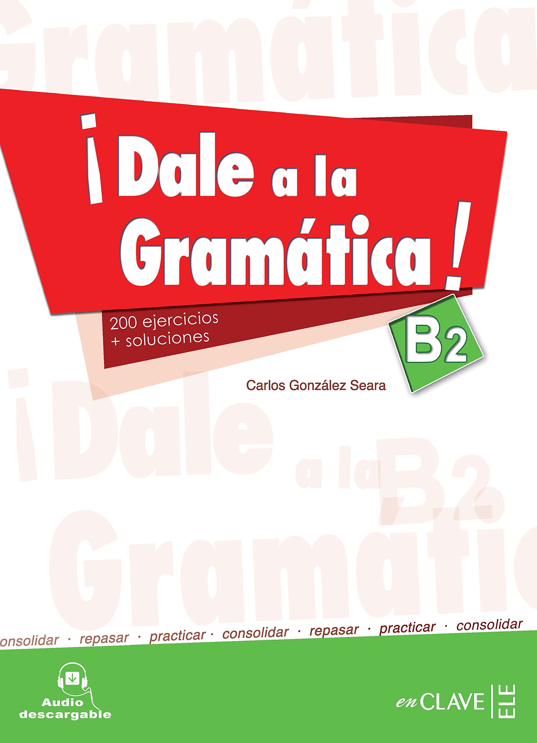 Dale a la gramatica!: Libro + audio descargable B2