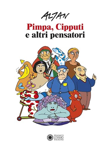 Altan. Pimpa, Cipputi e altri pensatori. Ediz. italiana e inglese