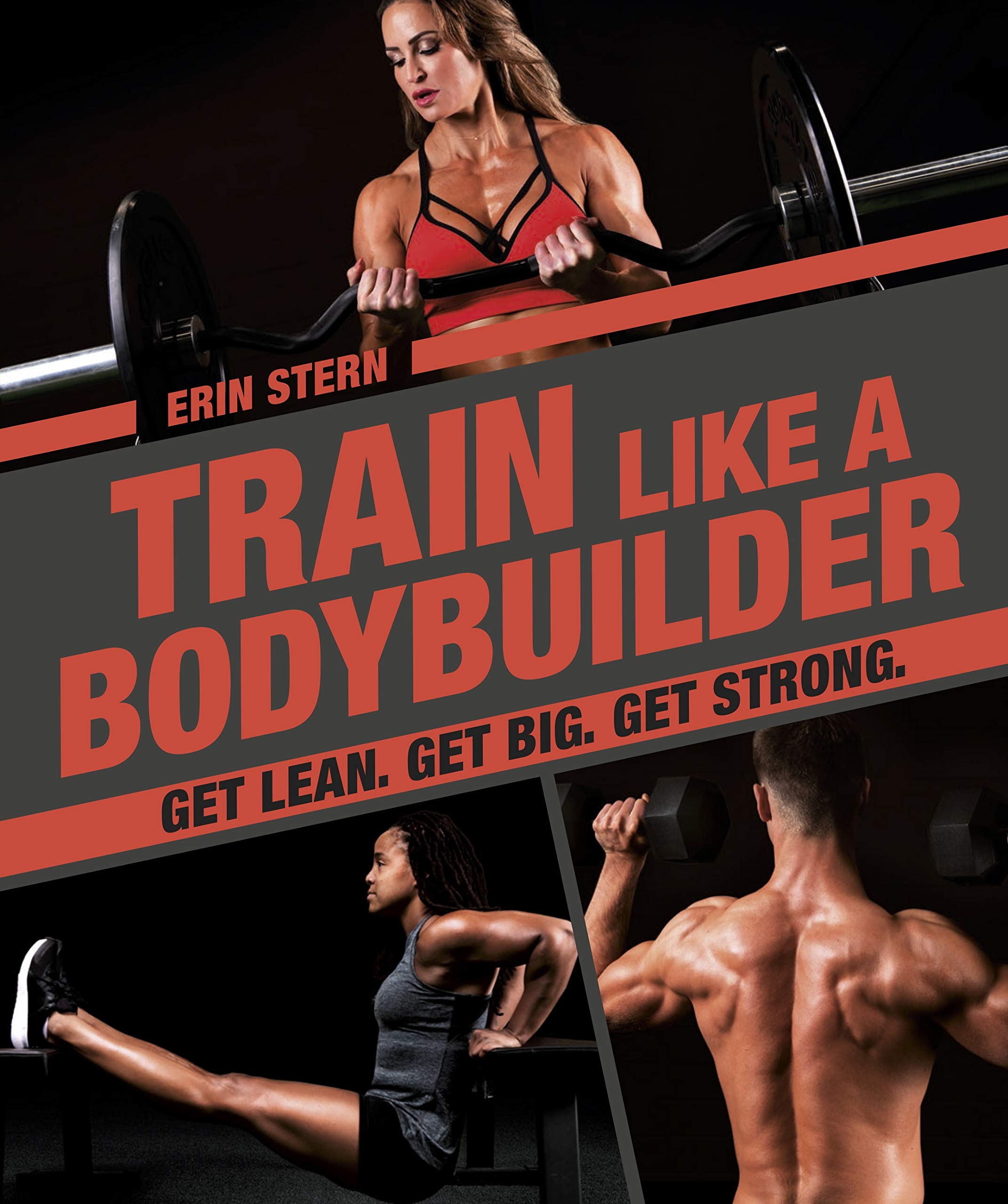 Train Like a Bodybuilder: Get Lean. Get Big. Get Strong. Paperback – July 16, 2019