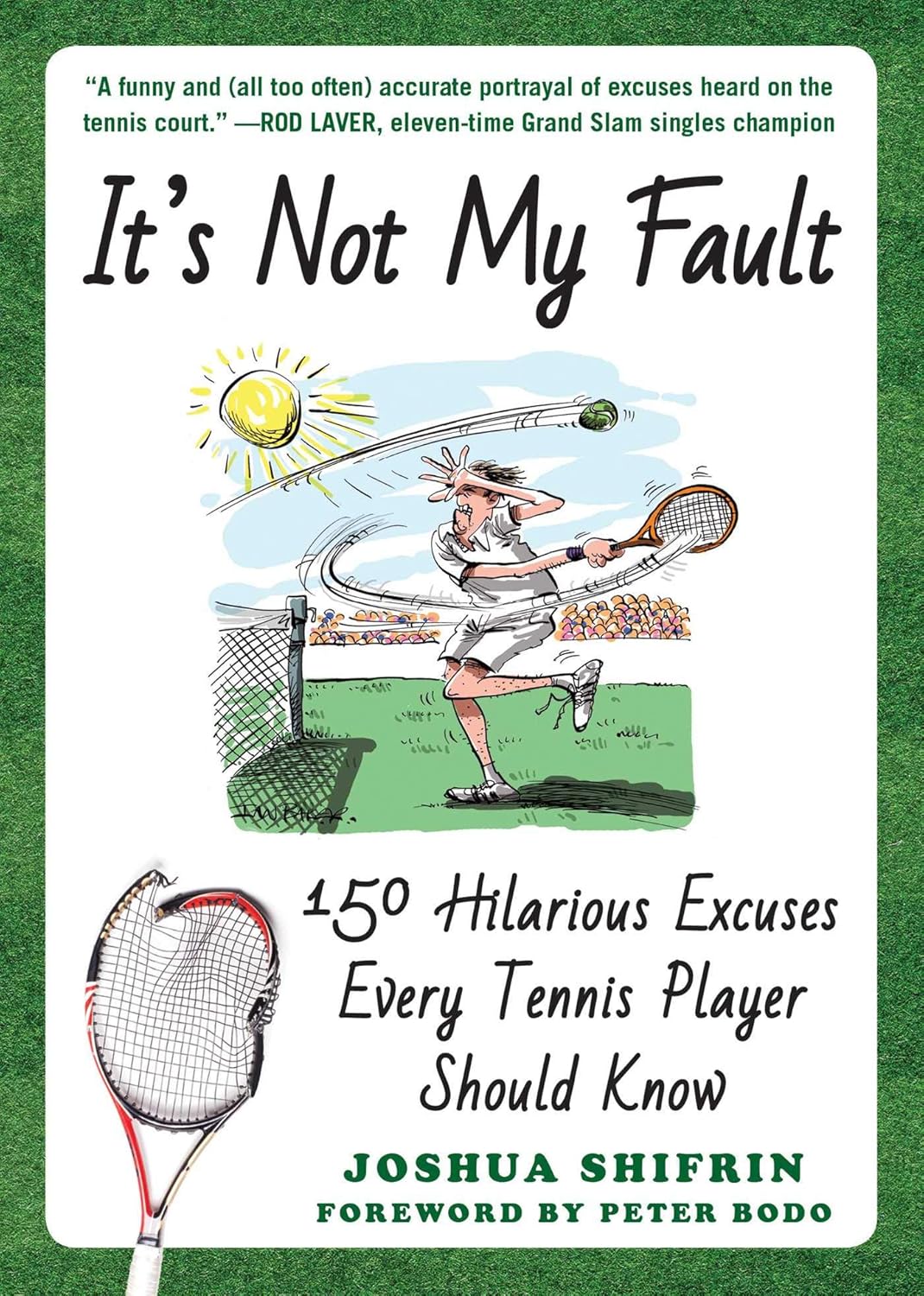 It's Not My Fault: 150 Hilarious Excuses Every Tennis Player Should Know