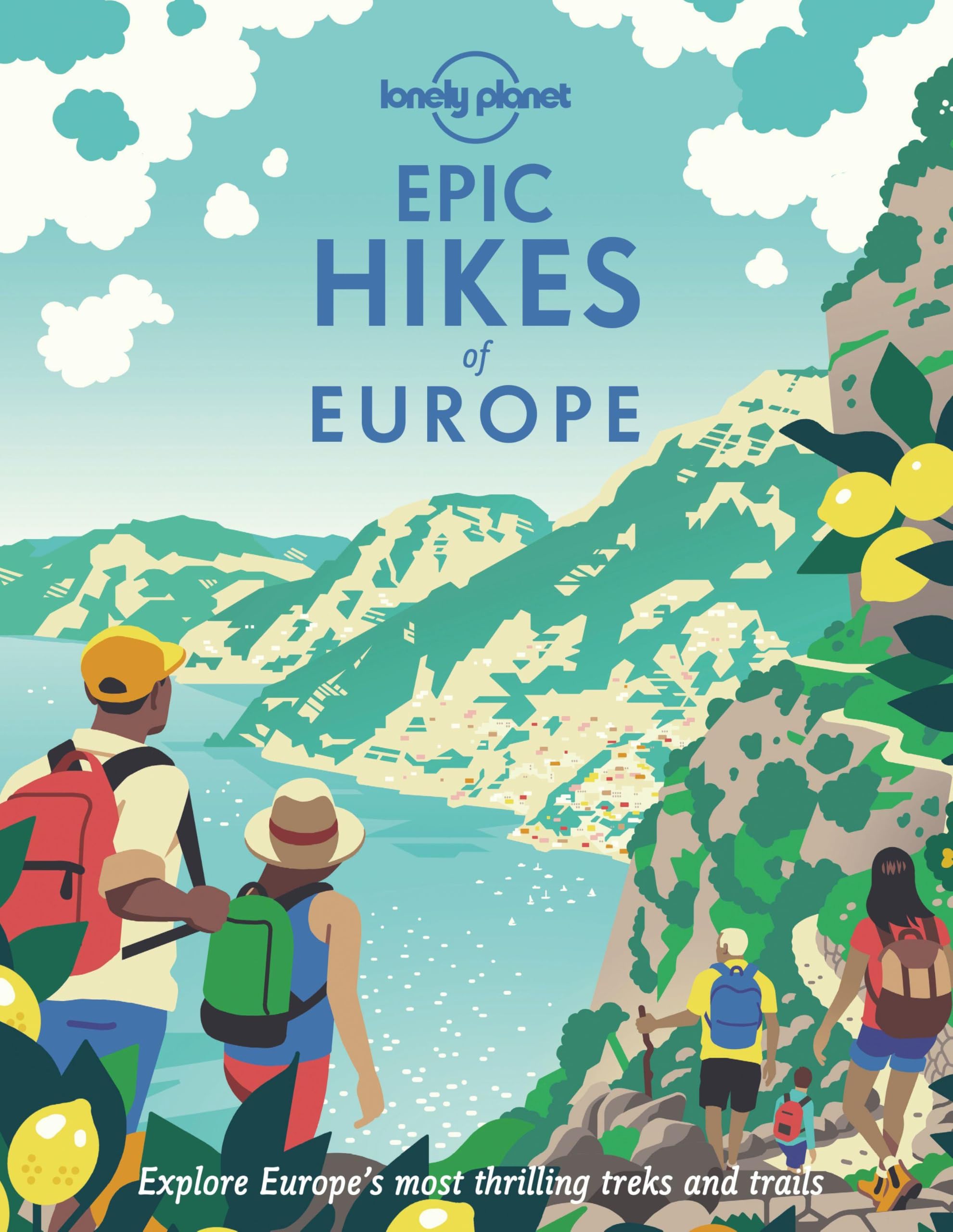 Lonely Planet Epic Hikes of Europe: Detailed Itineraries | Travel Like a Local | Insider Tips | Covers Europe's Most Thrilling Treks and Trails Hardcover – 14 May 2021