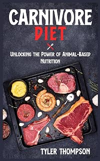 Carnivore Diet: Unlocking The Power of Animal-Based Nutrition