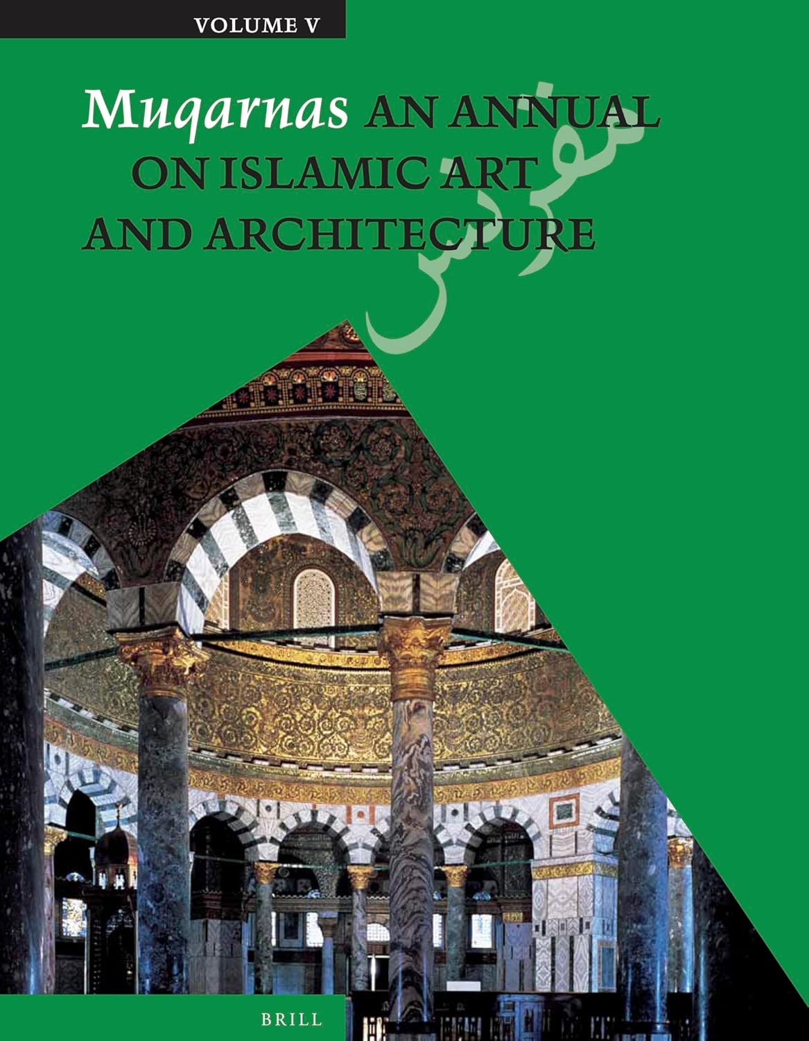 Muqarnas, Volume 5 An Annual on Islamic Art and