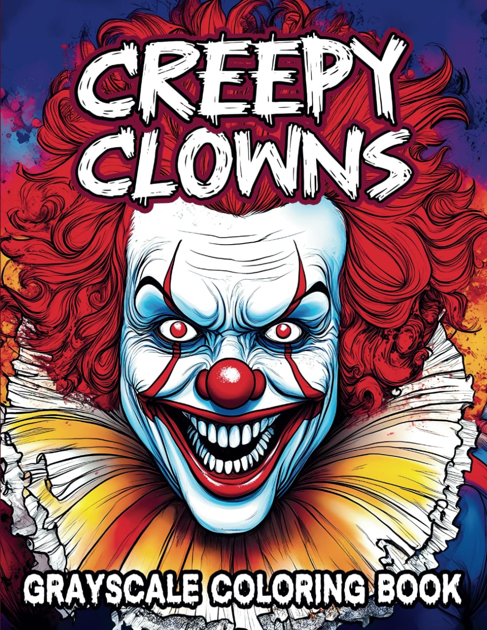 Creepy Clowns Horror Grayscale Coloring Book: Dark Fantasy & Scary Clown For A Spine-Chilling Coloring Experience, Adults & Teens - Relaxation and Stress Relief