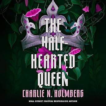 The Half-Hearted Queen Audiobook by Charlie N. Holmberg episode artwork