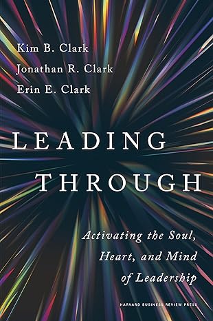 Leading Through: Activating the Soul, Heart, and Mind of Leadership-Wow! eBook