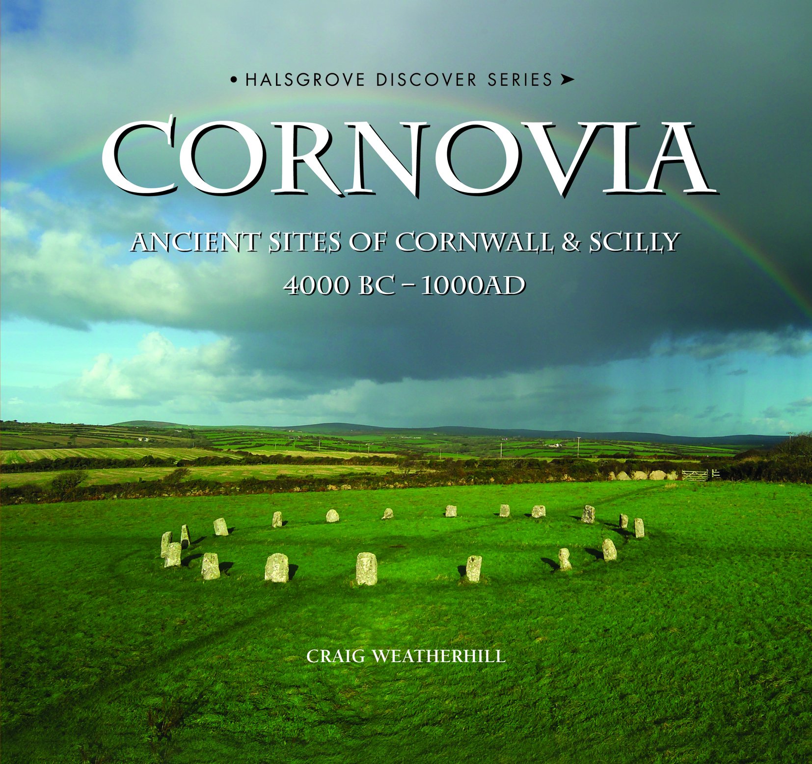 Cornovia : Ancient Sites of Cornwall and Scilly, 4000BC -1000AD