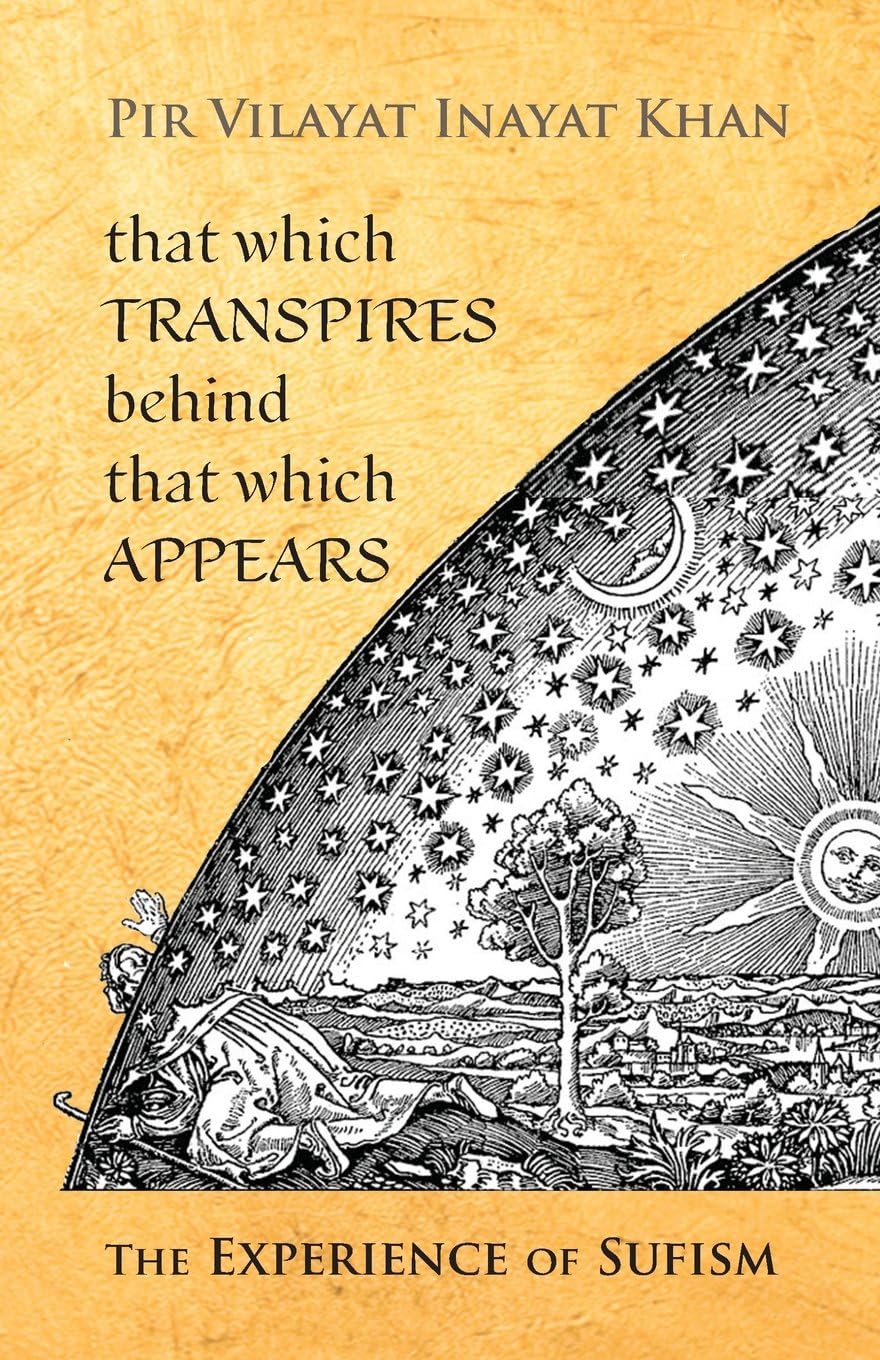That Which Transpires Behind That Which Appears : The Experience of Sufism