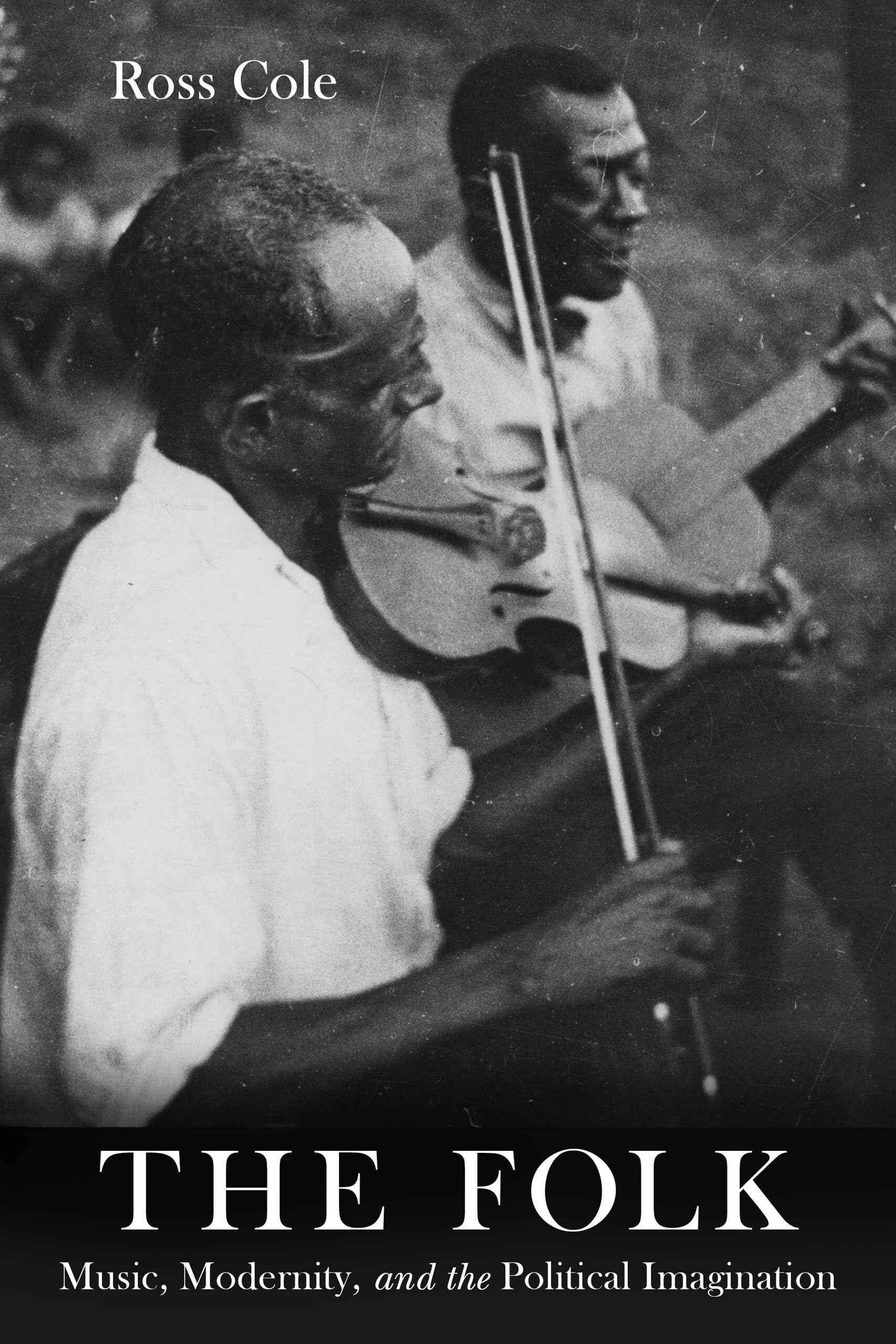 Folk: Music, Modernity, and the Political Imagination