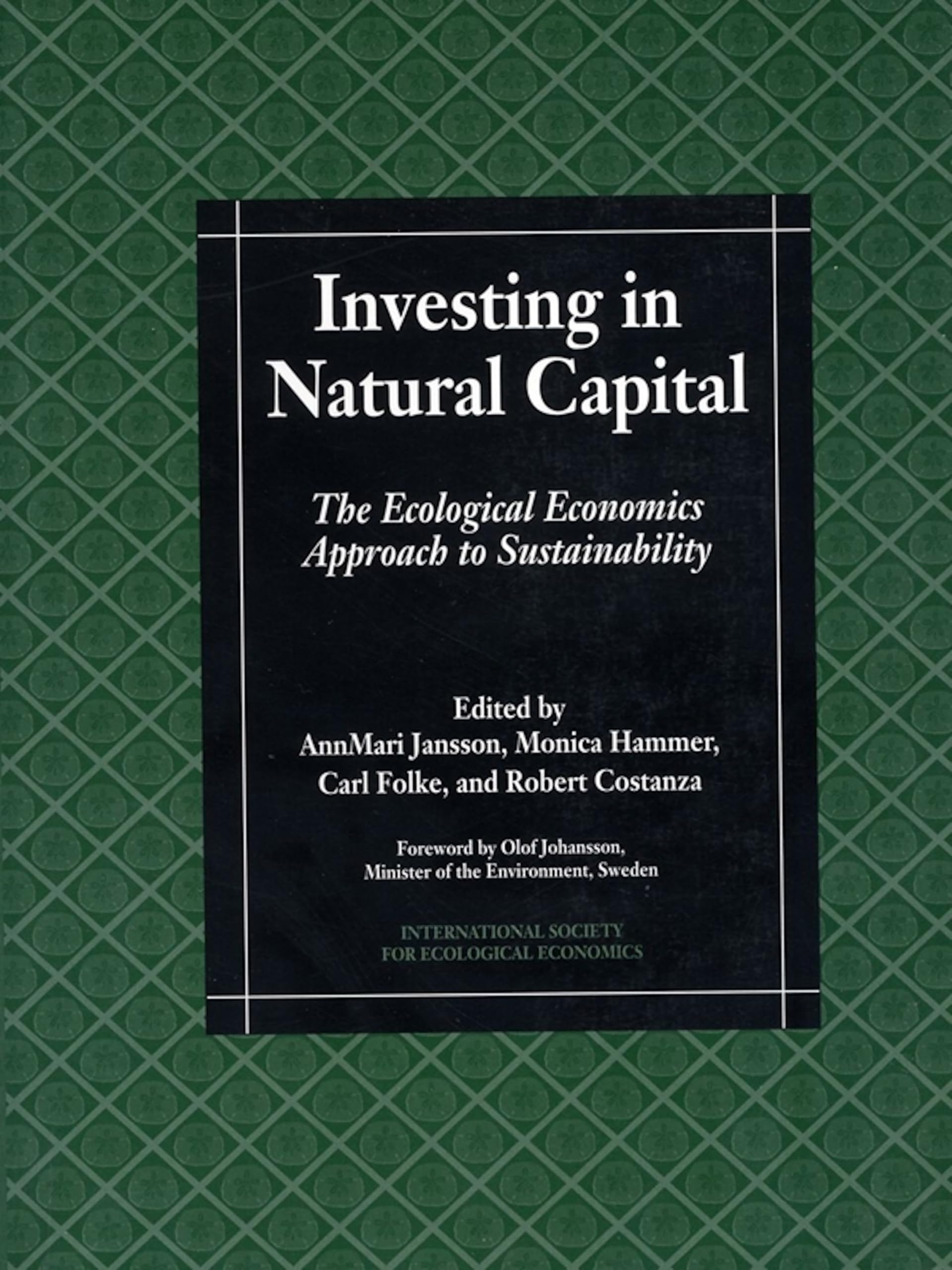 Investing in Natural Capital: The Ecological Economics Approach To Sustainability (International Society for Ecological Economics)