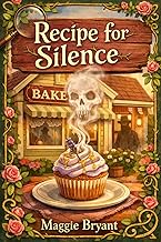Recipe For Silence: A Cozy Murder Mystery in a Small Town Cupcake Shop (Cozy Mysteries)