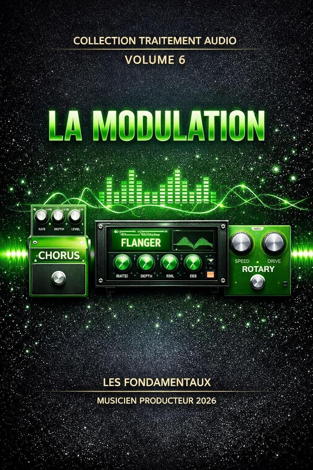 Les Fondamentaux - La modulation - Volume 6: Traitement Audio — Les Fondamentaux : La Collection Complète (Vol. 0 à 10) (Traitement Audio — Les Fondamentaux ... systémique — t. 7) (French Edition)
