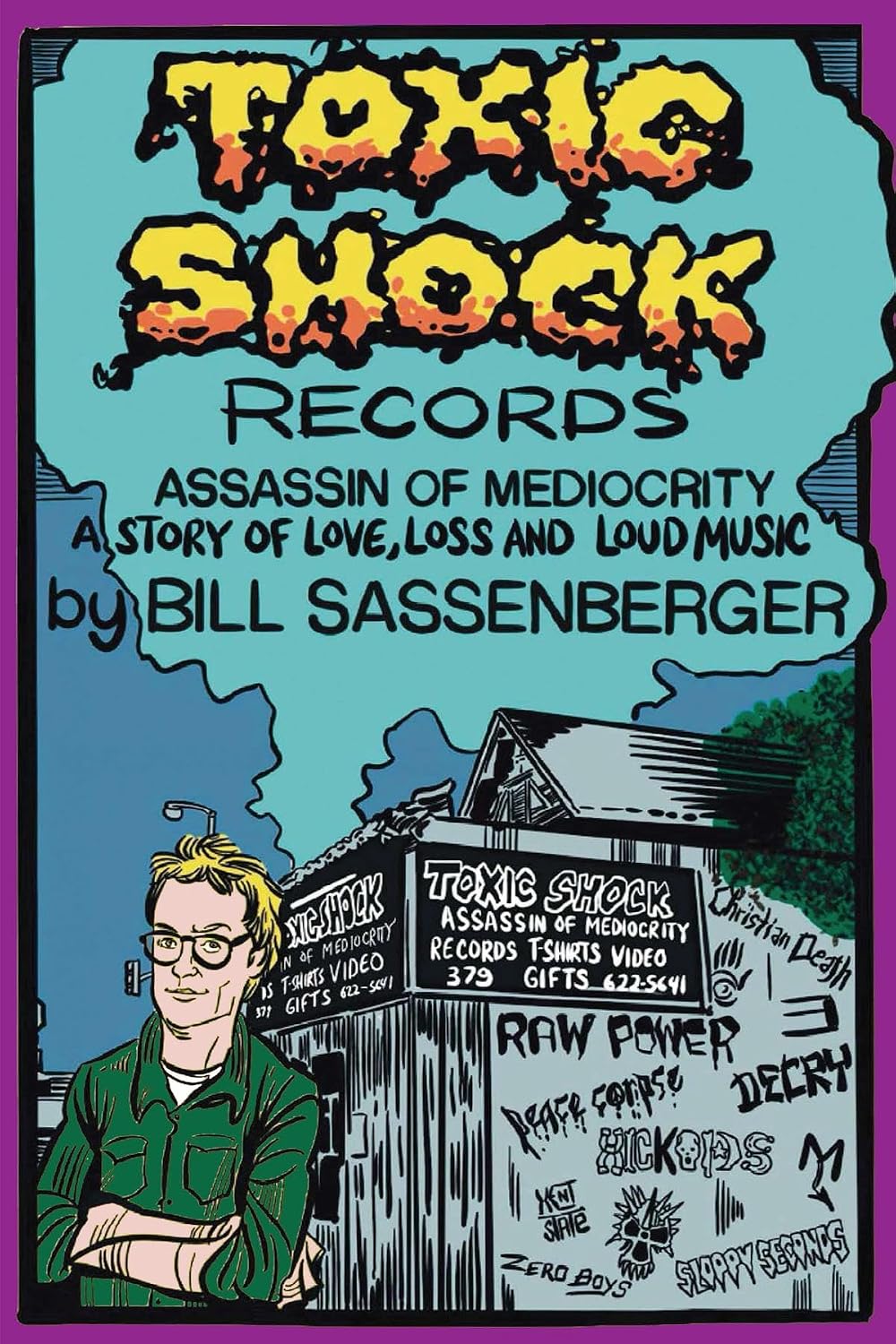 Toxic Shock Records, Assassin of Mediocrity: A Story of Love, Loss and Loud Music