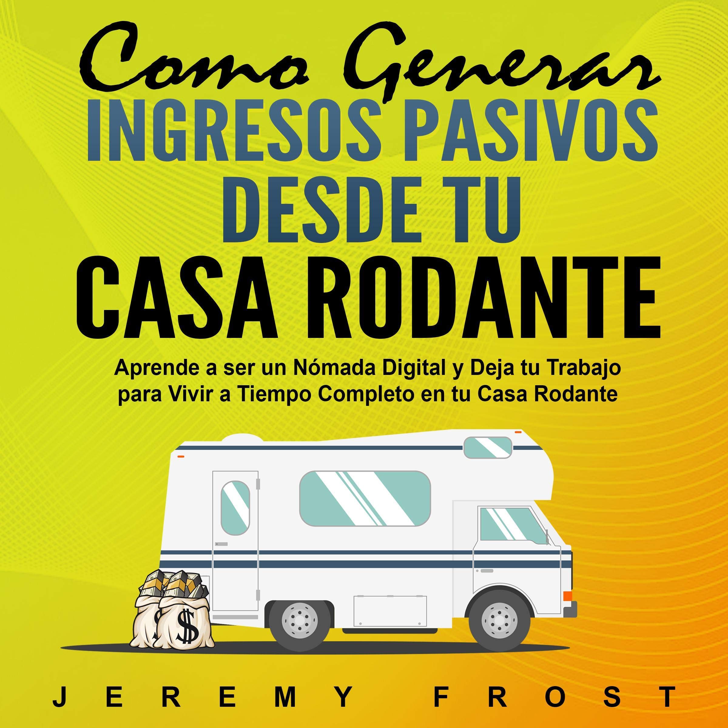 Como Generar Ingresos Pasivos desde tu Casa Rodante [How to Generate Passive Income from Your Motor Home]