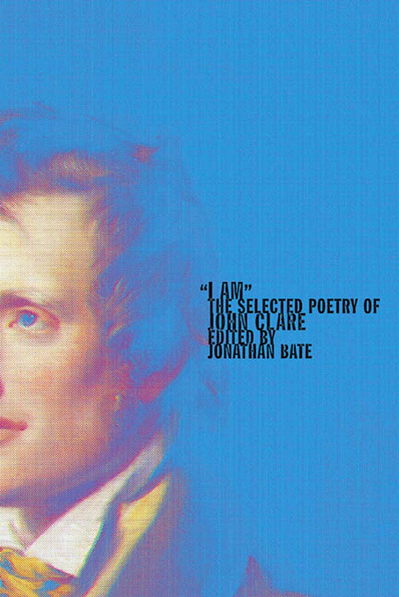 I Am: The Selected Poetry of John Clare
