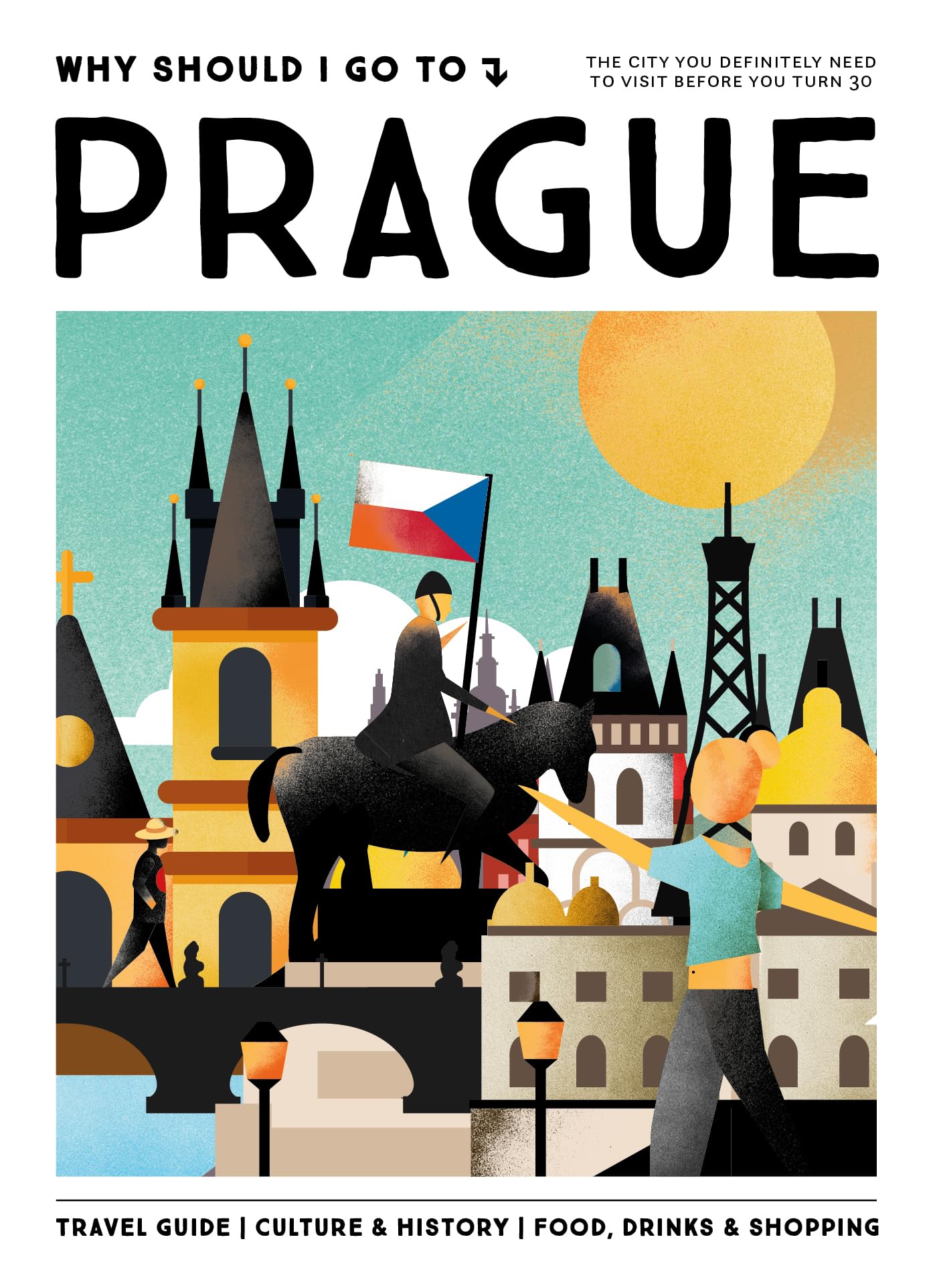 Why Should I Go To Prague: the city you definitely need to visit before you turn 30