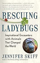 Rescuing Ladybugs: Inspirational Encounters with Animals That Changed the World