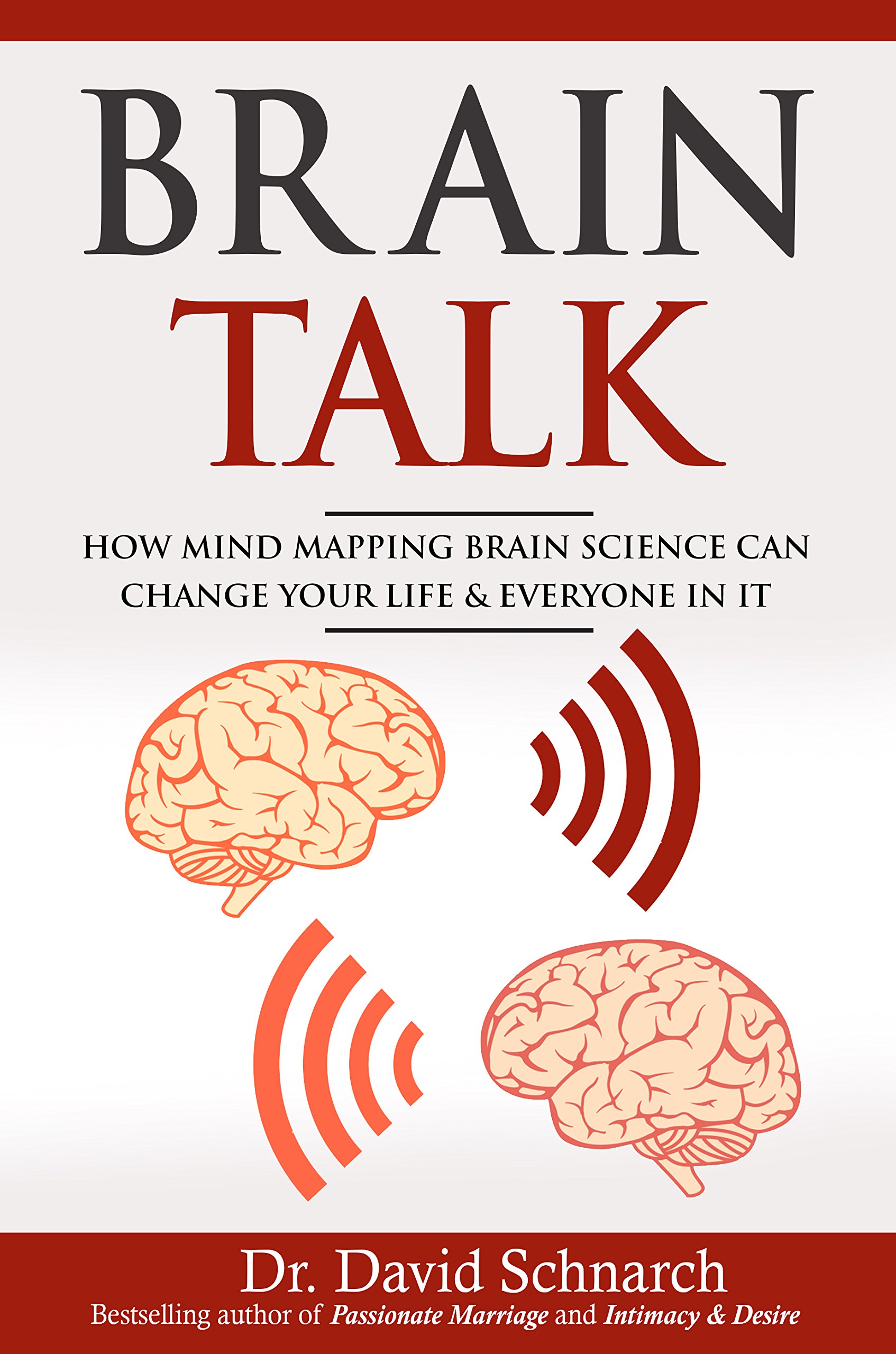 Brain Talk: How Mind Mapping Brain Science Can Change Your Life & Everyone In It