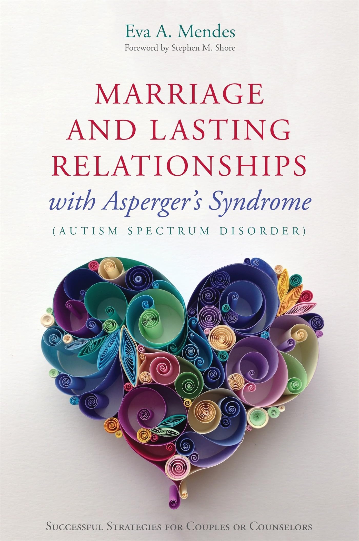Marriage and Lasting Relationships with Asperger's by Eva A. Mendes PAPERBACK